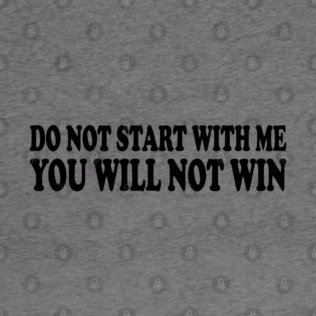 do not start with me you will not win by mdr design